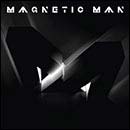 magnetic man: magnetic man